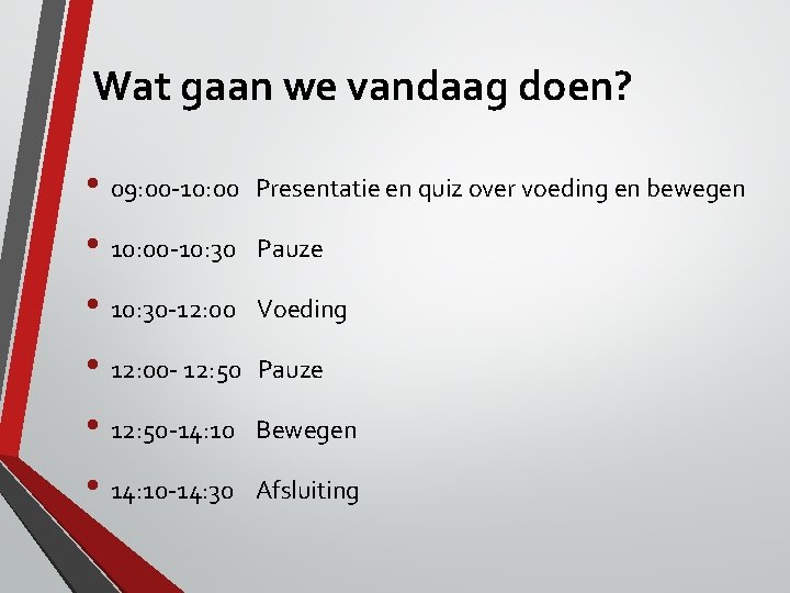 Wat gaan we vandaag doen? • 09: 00 -10: 00 Presentatie en quiz over