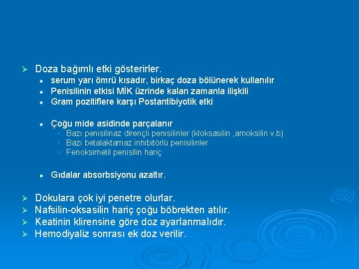 Ø Doza bağımlı etki gösterirler. l serum yarı ömrü kısadır, birkaç doza bölünerek kullanılır