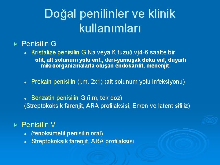 Doğal penilinler ve klinik kullanımları Ø Penisilin G l Kristalize penisilin G Na veya