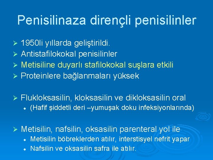 Penisilinaza dirençli penisilinler 1950 li yıllarda geliştirildi. Ø Antistafilokokal penisilinler Ø Metisiline duyarlı stafilokokal