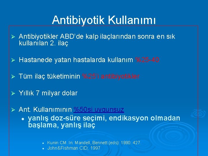 Antibiyotik Kullanımı Ø Antibiyotikler ABD’de kalp ilaçlarından sonra en sık kullanılan 2. ilaç Ø