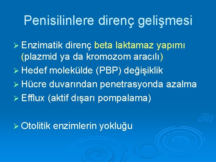 Penisilinlere direnç gelişmesi Ø Enzimatik direnç beta laktamaz yapımı (plazmid ya da kromozom aracılı)