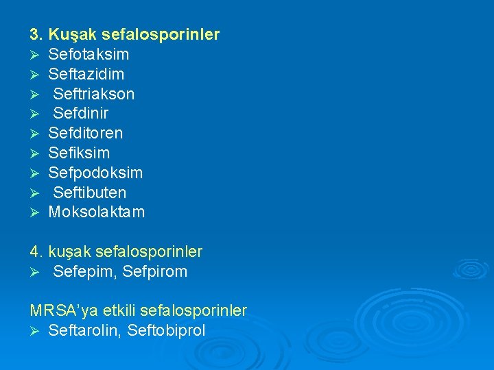 3. Kuşak sefalosporinler Ø Sefotaksim Ø Seftazidim Ø Seftriakson Ø Sefdinir Ø Sefditoren Ø