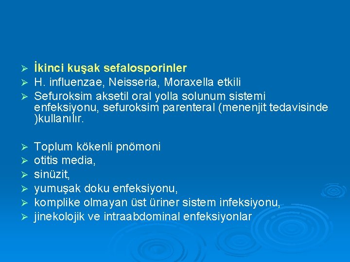 Ø Ø Ø İkinci kuşak sefalosporinler H. influenzae, Neisseria, Moraxella etkili Sefuroksim aksetil oral