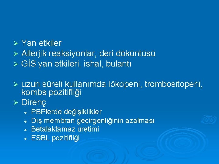 Ø Ø Ø Yan etkiler Allerjik reaksiyonlar, deri döküntüsü GİS yan etkileri, ishal, bulantı