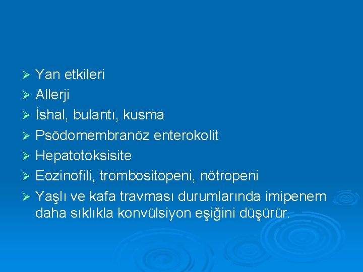 Yan etkileri Ø Allerji Ø İshal, bulantı, kusma Ø Psödomembranöz enterokolit Ø Hepatotoksisite Ø