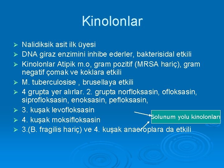 Kinolonlar Ø Ø Ø Ø Nalidiksik asit ilk üyesi DNA giraz enzimini inhibe ederler,