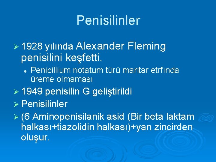 Penisilinler Ø 1928 yılında Alexander penisilini keşfetti. l Fleming Penicillium notatum türü mantar etrfında