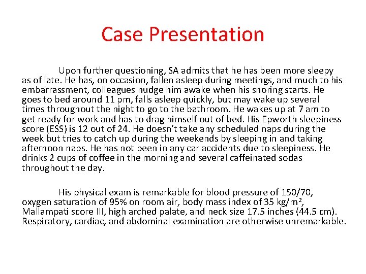 Case Presentation Upon further questioning, SA admits that he has been more sleepy as