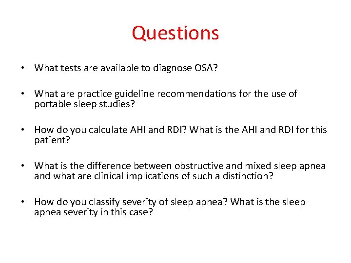 Questions • What tests are available to diagnose OSA? • What are practice guideline