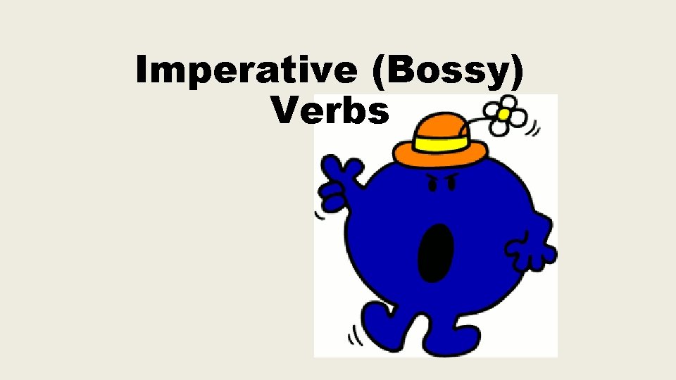 Imperative (Bossy) Verbs 