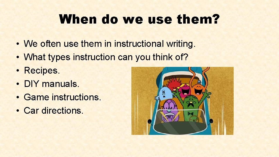 When do we use them? • • • We often use them in instructional