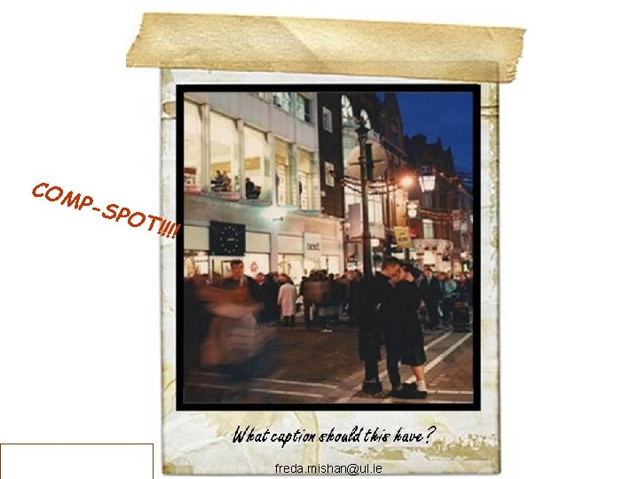 COM P-S POT !!!! freda. mishan@ul. ie 