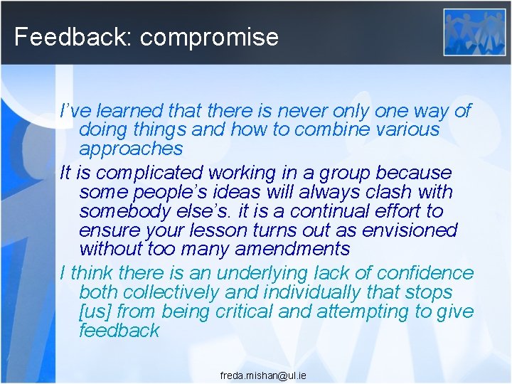 Feedback: compromise I’ve learned that there is never only one way of doing things