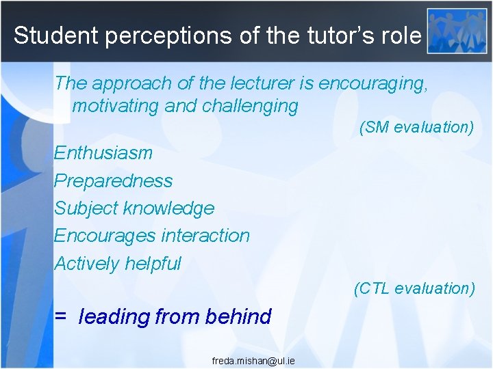 Student perceptions of the tutor’s role The approach of the lecturer is encouraging, motivating