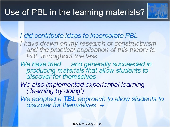 Use of PBL in the learning materials? I did contribute ideas to incorporate PBL
