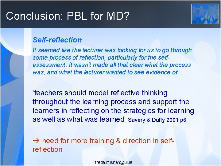 Conclusion: PBL for MD? Self-reflection It seemed like the lecturer was looking for us