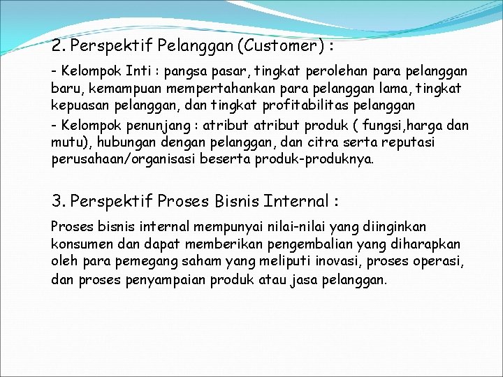 2. Perspektif Pelanggan (Customer) : - Kelompok Inti : pangsa pasar, tingkat perolehan para