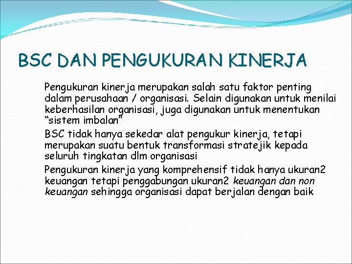 BSC DAN PENGUKURAN KINERJA Pengukuran kinerja merupakan salah satu faktor penting dalam perusahaan /