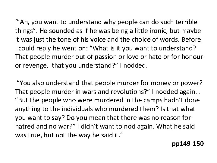 ‘”Ah, you want to understand why people can do such terrible things”. He sounded