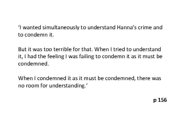 ‘I wanted simultaneously to understand Hanna’s crime and to condemn it. But it was