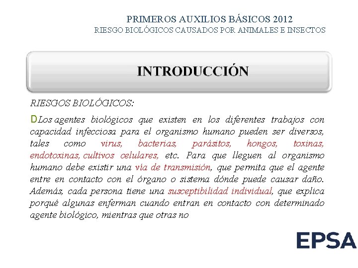 PRIMEROS AUXILIOS BÁSICOS 2012 RIESGO BIOLÓGICOS CAUSADOS POR ANIMALES E INSECTOS RIESGOS BIOLÓGICOS: DLos PRIMEROS AUXILIOS BÁSICOS 2012 RIESGO BIOLÓGICOS CAUSADOS POR ANIMALES E INSECTOS RIESGOS BIOLÓGICOS: DLos