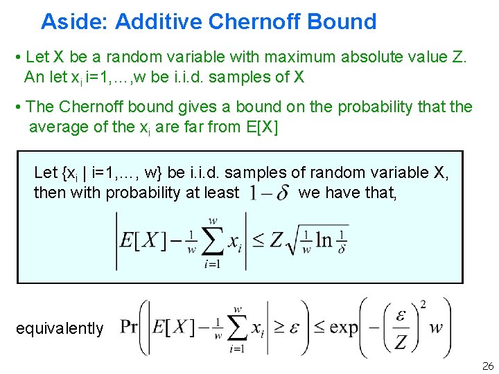 Aside: Additive Chernoff Bound • Let X be a random variable with maximum absolute