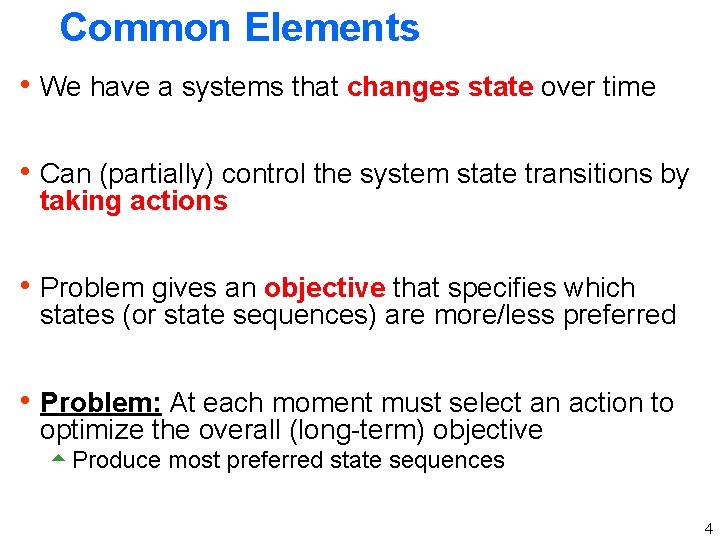 Common Elements h We have a systems that changes state over time h Can