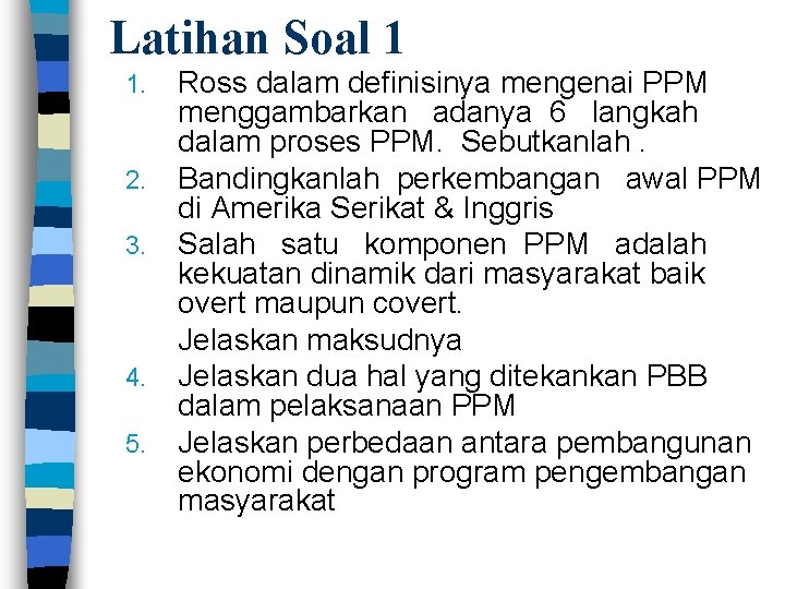 Latihan Soal 1 1. 2. 3. 4. 5. Ross dalam definisinya mengenai PPM menggambarkan