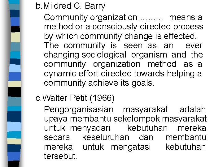 b. Mildred C. Barry Community organization …. means a method or a consciously directed