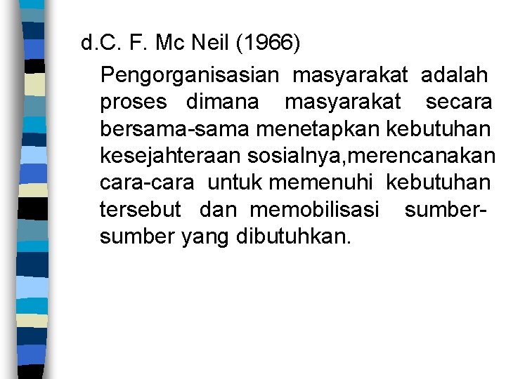 d. C. F. Mc Neil (1966) Pengorganisasian masyarakat adalah proses dimana masyarakat secara bersama-sama