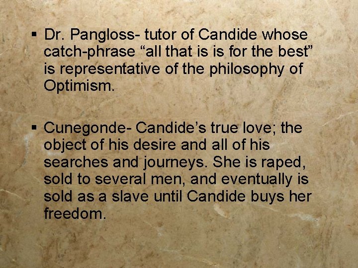 § Dr. Pangloss- tutor of Candide whose catch-phrase “all that is is for the