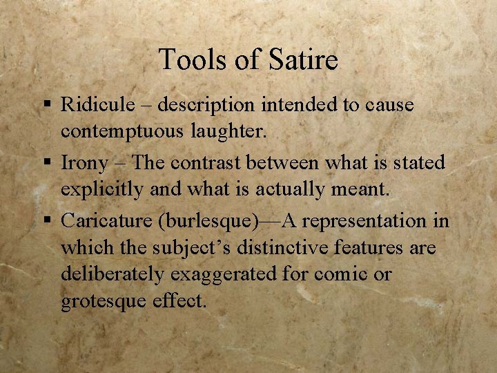Tools of Satire § Ridicule – description intended to cause contemptuous laughter. § Irony
