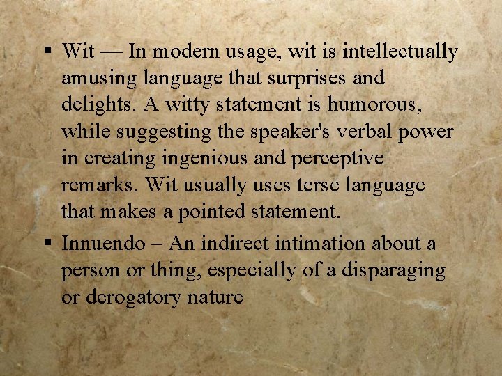 § Wit — In modern usage, wit is intellectually amusing language that surprises and