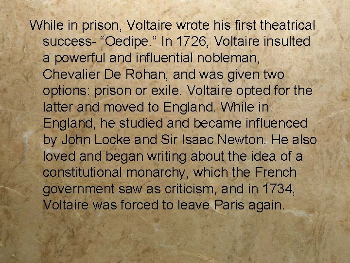 While in prison, Voltaire wrote his first theatrical success- “Oedipe. ” In 1726, Voltaire
