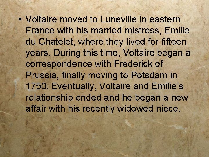 § Voltaire moved to Luneville in eastern France with his married mistress, Emilie du