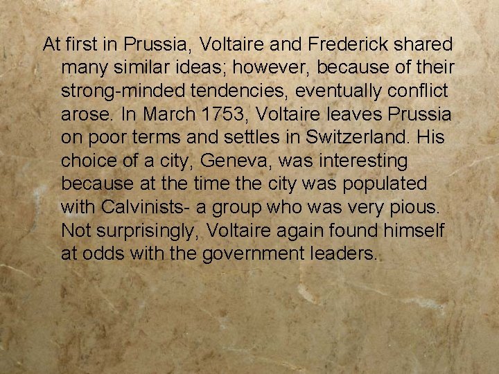 At first in Prussia, Voltaire and Frederick shared many similar ideas; however, because of