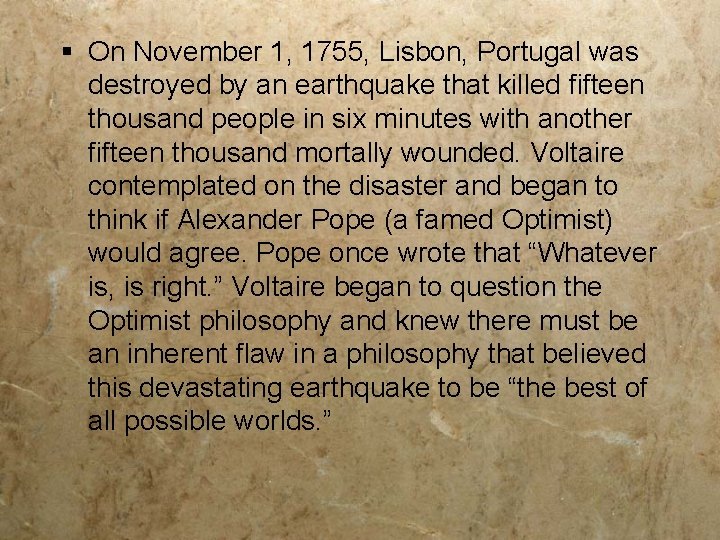 § On November 1, 1755, Lisbon, Portugal was destroyed by an earthquake that killed