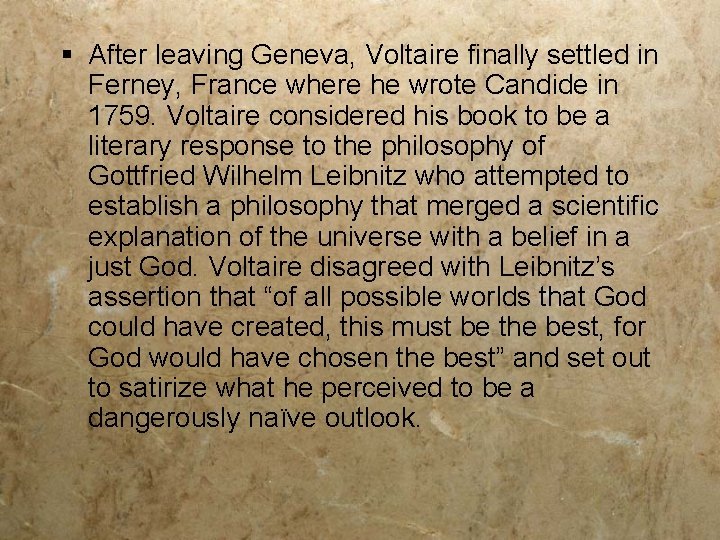 § After leaving Geneva, Voltaire finally settled in Ferney, France where he wrote Candide
