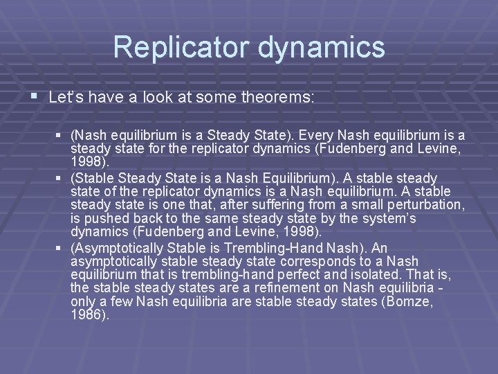 Replicator dynamics § Let’s have a look at some theorems: § (Nash equilibrium is