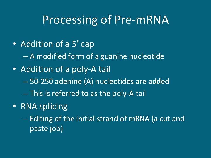 Processing of Pre-m. RNA • Addition of a 5’ cap – A modified form