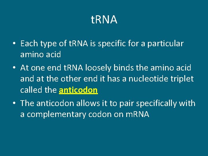 t. RNA • Each type of t. RNA is specific for a particular amino