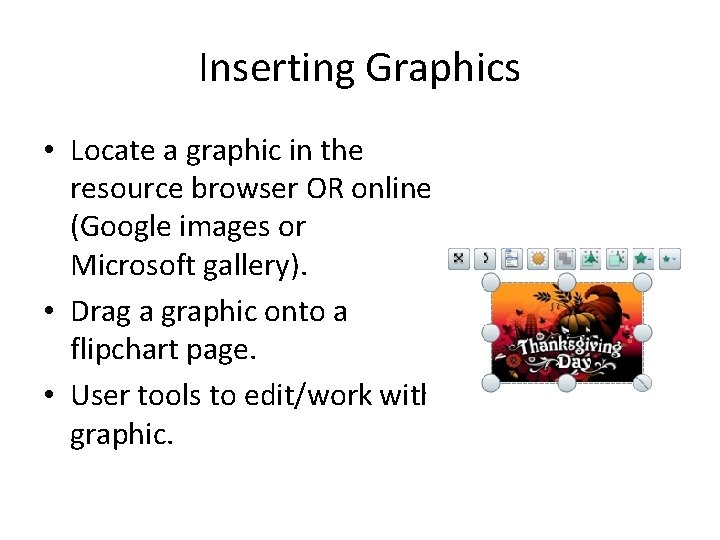 Inserting Graphics • Locate a graphic in the resource browser OR online (Google images