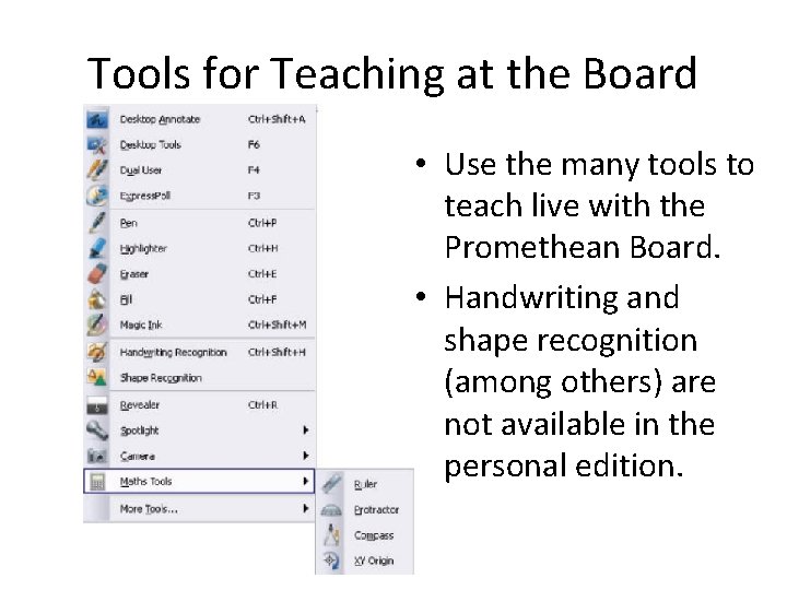 Tools for Teaching at the Board • Use the many tools to teach live