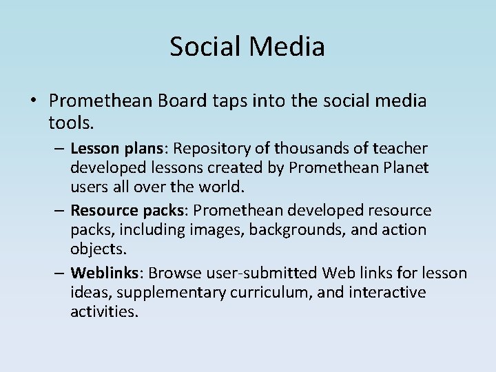 Social Media • Promethean Board taps into the social media tools. – Lesson plans: