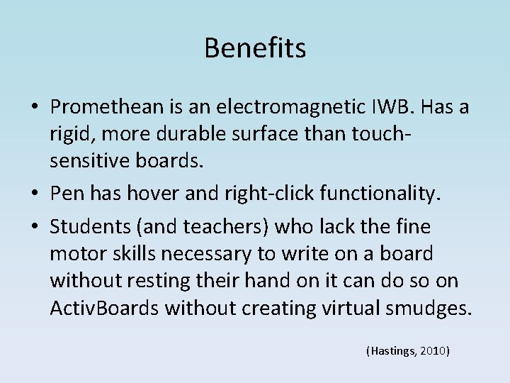 Benefits • Promethean is an electromagnetic IWB. Has a rigid, more durable surface than