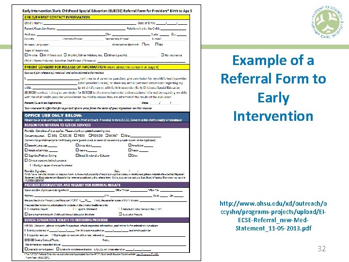 Example of a Referral Form to Early Intervention http: //www. ohsu. edu/xd/outreach/o ccyshn/programs-projects/upload/EIECSE-Referral_new-Med. Statement_11