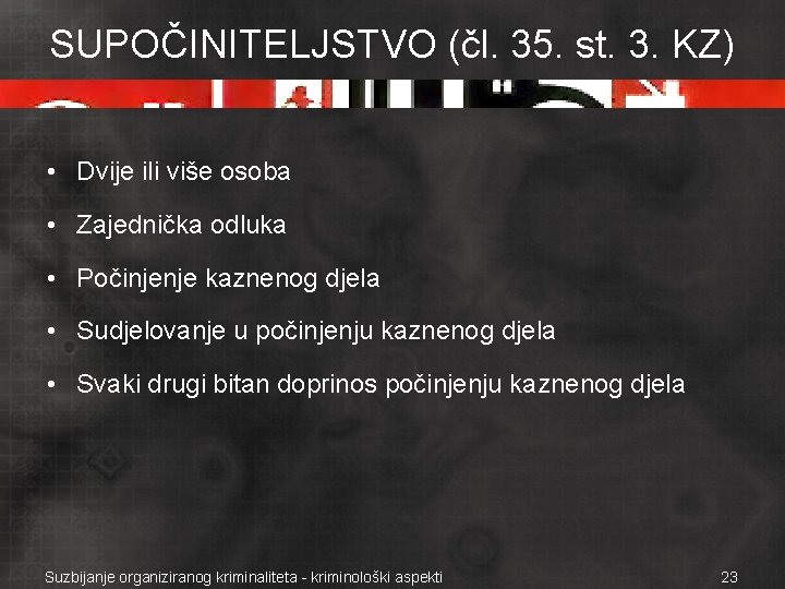 SUPOČINITELJSTVO (čl. 35. st. 3. KZ) • Dvije ili više osoba • Zajednička odluka