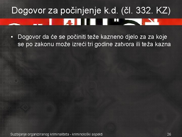 Dogovor za počinjenje k. d. (čl. 332. KZ) • Dogovor da će se počiniti