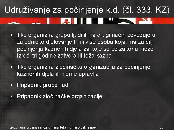 Udruživanje za počinjenje k. d. (čl. 333. KZ) • Tko organizira grupu ljudi ili